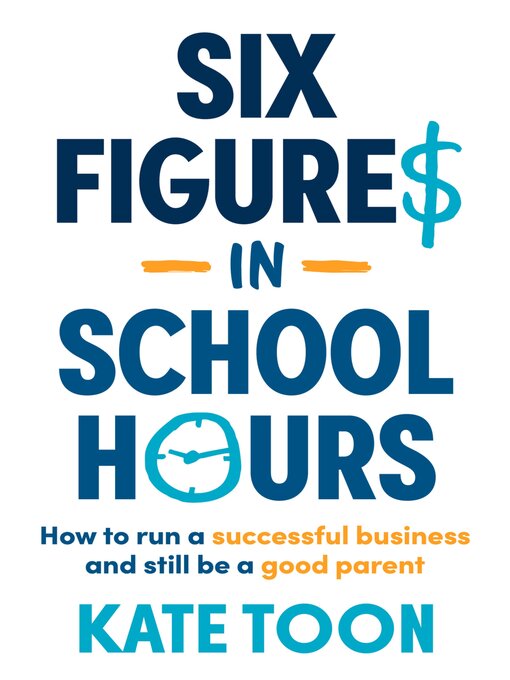 Title details for Six Figures in School Hours by Kate Toon - Available